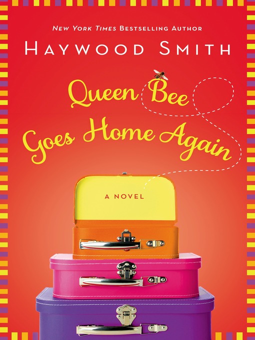 Title details for Queen Bee Goes Home Again by Haywood Smith - Available
